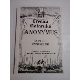 CRONICA NOTARULUI ANONYMUS - PAUL LAZAR TONCIULESCU